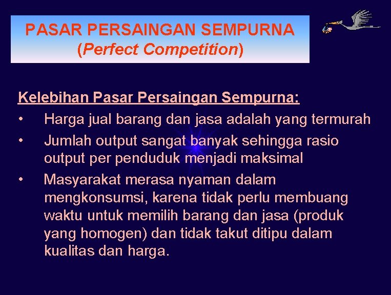 PERMINTAAN PASAR PERSAINGAN SEMPURNA (Perfect Competition) Kelebihan Pasar Persaingan Sempurna: • Harga jual barang PERMINTAAN PASAR PERSAINGAN SEMPURNA (Perfect Competition) Kelebihan Pasar Persaingan Sempurna: • Harga jual barang