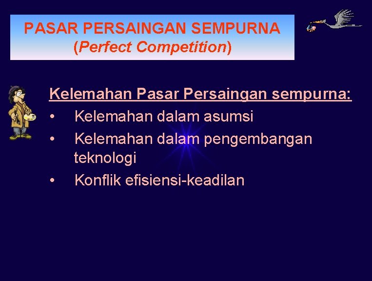 PERMINTAAN PASAR PERSAINGAN SEMPURNA (Perfect Competition) Kelemahan Pasar Persaingan sempurna: • Kelemahan dalam asumsi PERMINTAAN PASAR PERSAINGAN SEMPURNA (Perfect Competition) Kelemahan Pasar Persaingan sempurna: • Kelemahan dalam asumsi