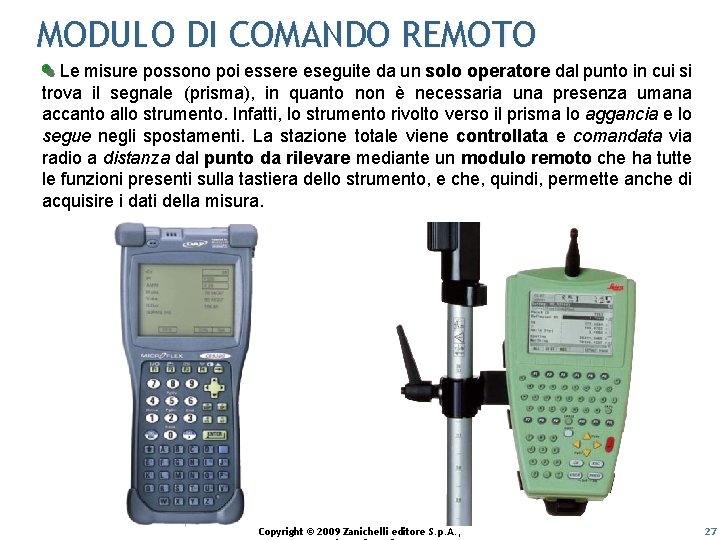 MODULO DI COMANDO REMOTO Le misure possono poi essere eseguite da un solo operatore