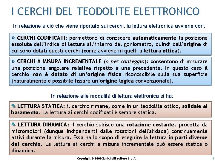 I CERCHI DEL TEODOLITE ELETTRONICO In relazione a ciò che viene riportato sui cerchi,