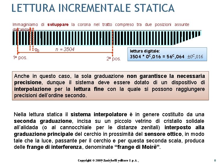 LETTURA INCREMENTALE STATICA Immaginiamo di sviluppare la corona nel tratto compreso tra due posizioni