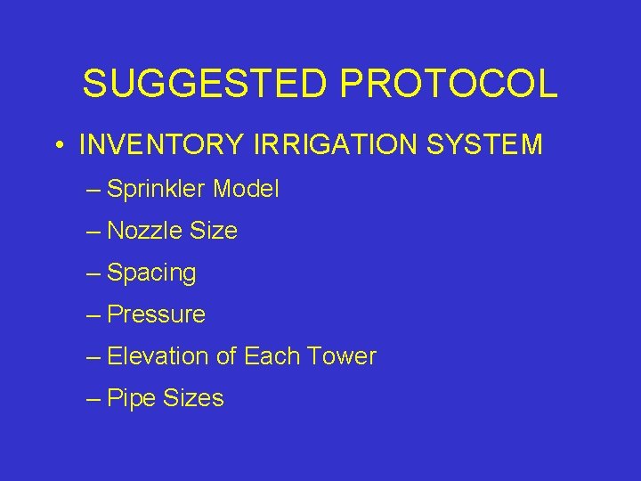 SUGGESTED PROTOCOL • INVENTORY IRRIGATION SYSTEM – Sprinkler Model – Nozzle Size – Spacing