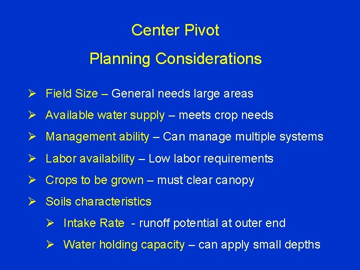 Center Pivot Planning Considerations Ø Field Size – General needs large areas Ø Available