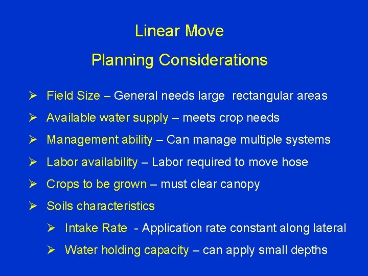 Linear Move Planning Considerations Ø Field Size – General needs large rectangular areas Ø