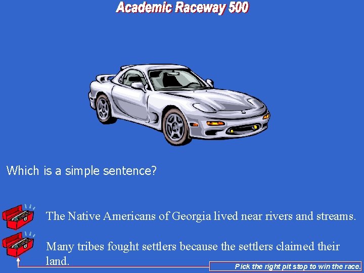 Which is a simple sentence? The Native Americans of Georgia lived near rivers and