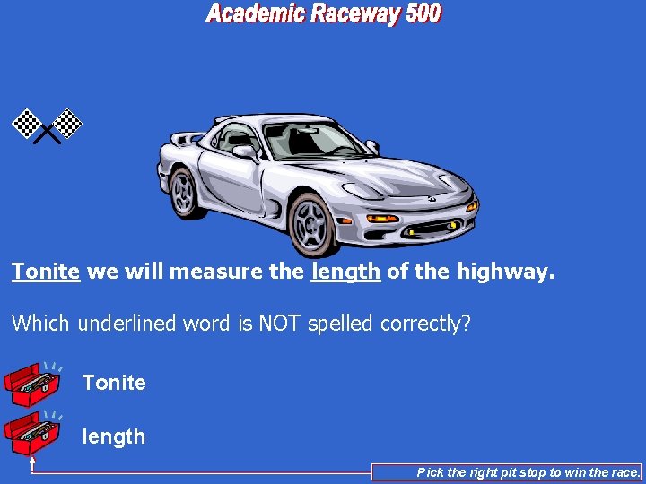 Tonite we will measure the length of the highway. Which underlined word is NOT