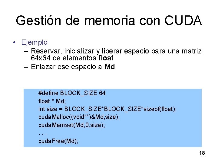 Gestión de memoria con CUDA • Ejemplo – Reservar, inicializar y liberar espacio para
