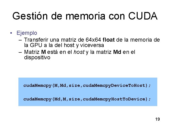 Gestión de memoria con CUDA • Ejemplo – Transferir una matriz de 64 x