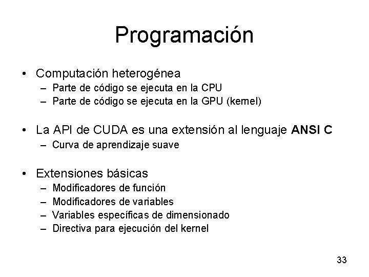Programación • Computación heterogénea – Parte de código se ejecuta en la CPU –
