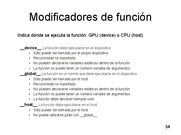 Modificadores de función Indica dónde se ejecuta la función: GPU (device) o CPU (host)
