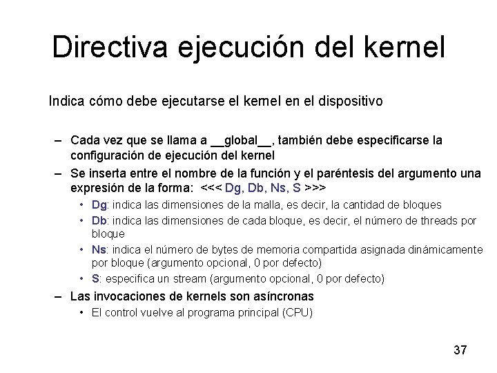 Directiva ejecución del kernel Indica cómo debe ejecutarse el kernel en el dispositivo –