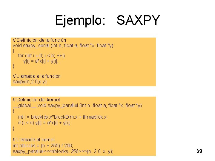 Ejemplo: SAXPY // Definición de la función void saxpy_serial (int n, float a, float
