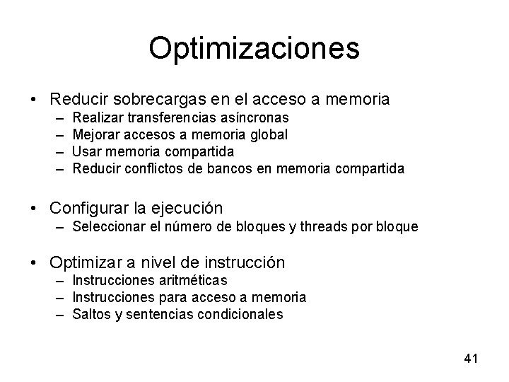 Optimizaciones • Reducir sobrecargas en el acceso a memoria – – Realizar transferencias asíncronas