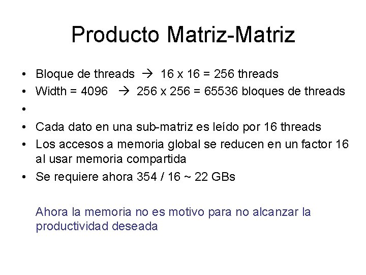 Producto Matriz-Matriz • • • Bloque de threads 16 x 16 = 256 threads