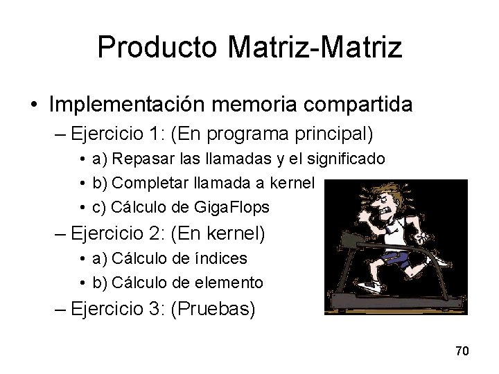 Producto Matriz-Matriz • Implementación memoria compartida – Ejercicio 1: (En programa principal) • a)