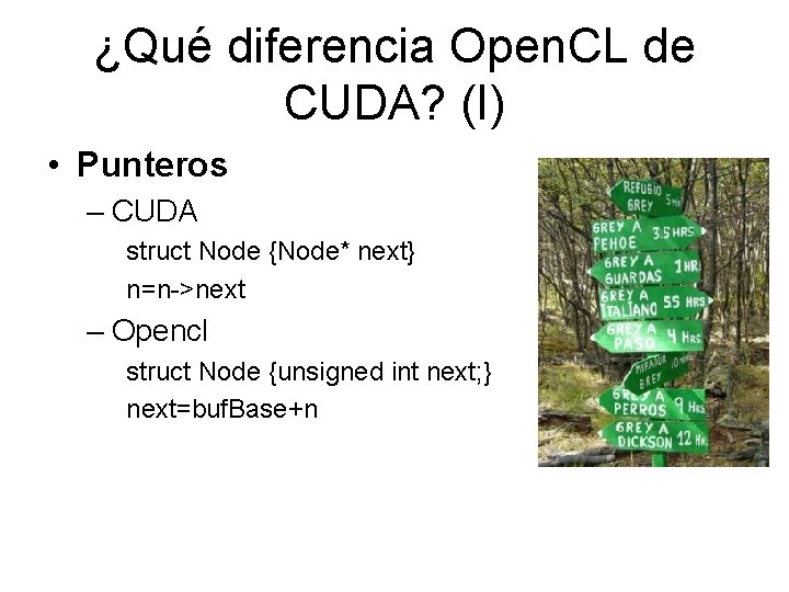 ¿Qué diferencia Open. CL de CUDA? (I) • Punteros – CUDA struct Node {Node*