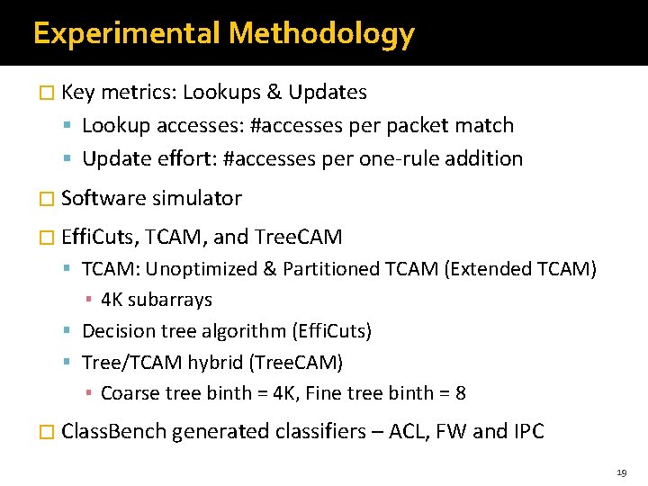 Experimental Methodology � Key metrics: Lookups & Updates Lookup accesses: #accesses per packet match Experimental Methodology � Key metrics: Lookups & Updates Lookup accesses: #accesses per packet match
