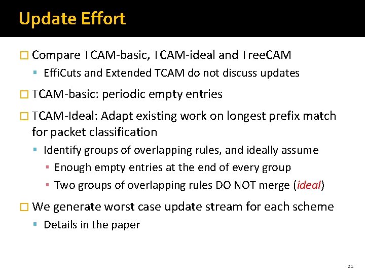 Update Effort � Compare TCAM-basic, TCAM-ideal and Tree. CAM Effi. Cuts and Extended TCAM Update Effort � Compare TCAM-basic, TCAM-ideal and Tree. CAM Effi. Cuts and Extended TCAM