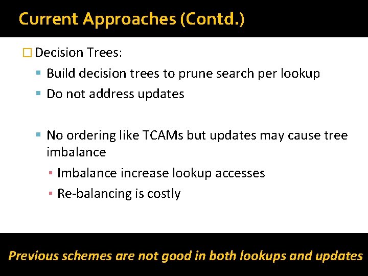 Current Approaches (Contd. ) � Decision Trees: Build decision trees to prune search per Current Approaches (Contd. ) � Decision Trees: Build decision trees to prune search per
