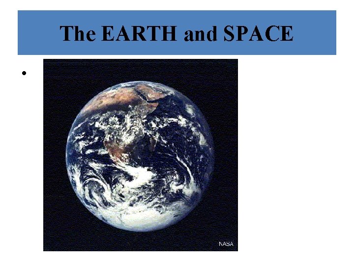 The EARTH and SPACE • 