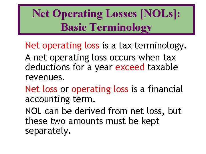 Net Operating Losses [NOLs]: Basic Terminology Net operating loss is a tax terminology. A