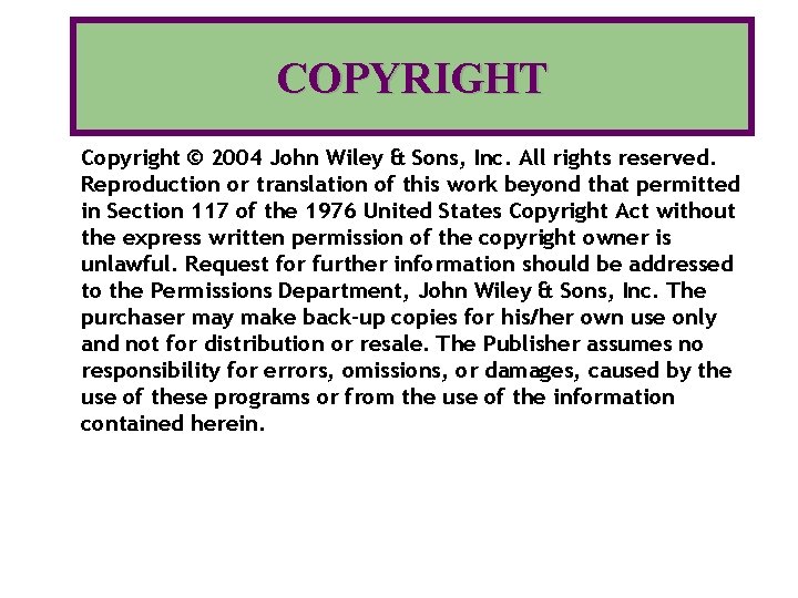 COPYRIGHT Copyright © 2004 John Wiley & Sons, Inc. All rights reserved. Reproduction or