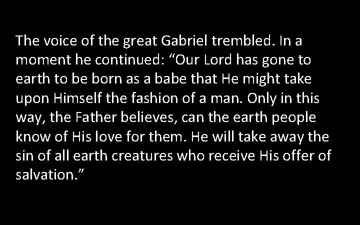 The voice of the great Gabriel trembled. In a moment he continued: “Our Lord The voice of the great Gabriel trembled. In a moment he continued: “Our Lord