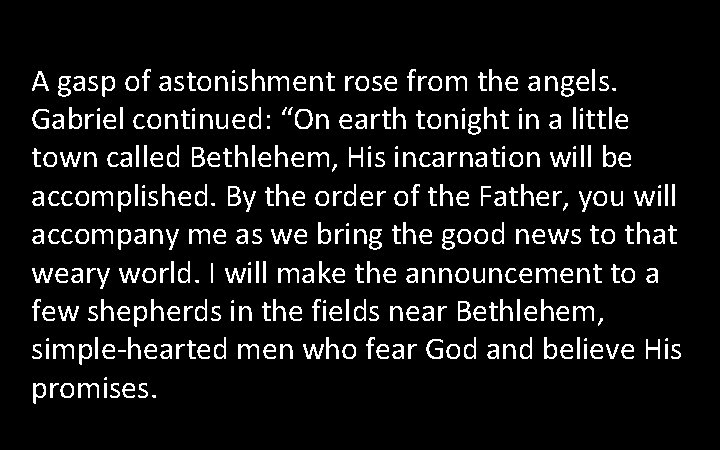 A gasp of astonishment rose from the angels. Gabriel continued: “On earth tonight in A gasp of astonishment rose from the angels. Gabriel continued: “On earth tonight in