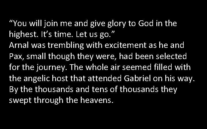 “You will join me and give glory to God in the highest. It’s time. “You will join me and give glory to God in the highest. It’s time.
