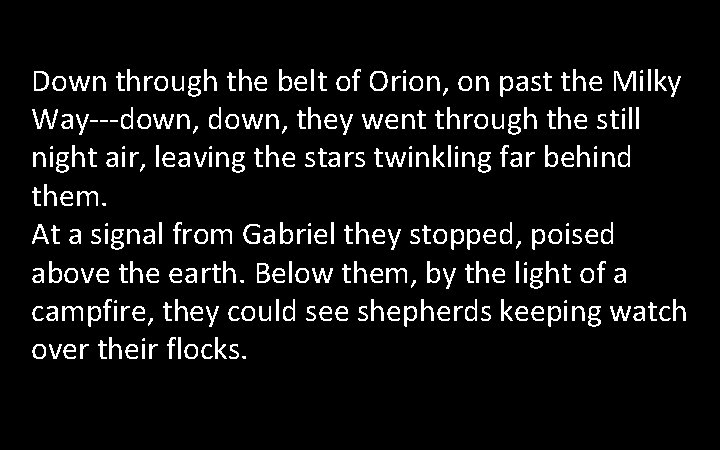 Down through the belt of Orion, on past the Milky Way---down, they went through Down through the belt of Orion, on past the Milky Way---down, they went through
