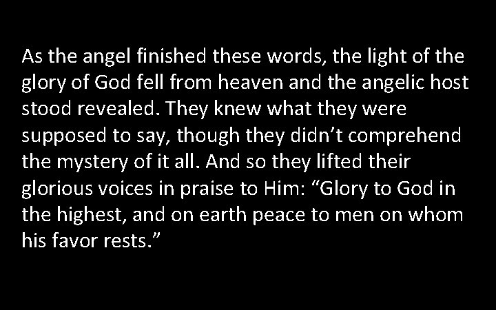 As the angel finished these words, the light of the glory of God fell As the angel finished these words, the light of the glory of God fell