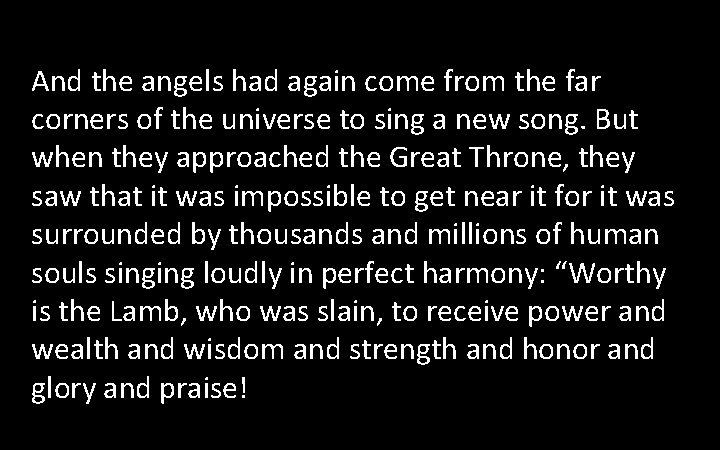 And the angels had again come from the far corners of the universe to And the angels had again come from the far corners of the universe to