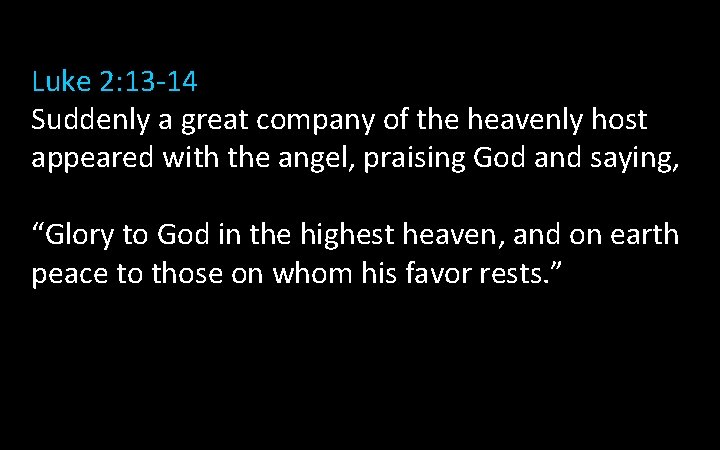 Luke 2: 13 -14 Suddenly a great company of the heavenly host appeared with Luke 2: 13 -14 Suddenly a great company of the heavenly host appeared with
