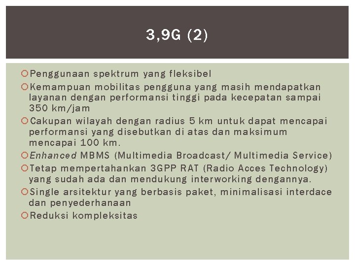 3, 9 G (2) Penggunaan spektrum yang fleksibel Kemampuan mobilitas pengguna yang masih mendapatkan