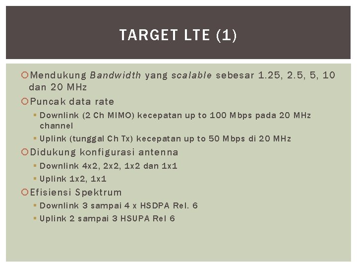 TARGET LTE (1) Mendukung Bandwidth yang scalable sebesar 1. 25, 2. 5, 5, 10