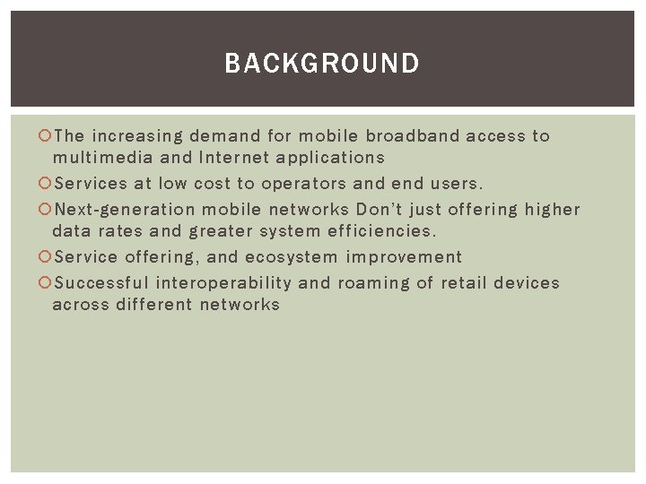 BACKGROUND The increasing demand for mobile broadband access to multimedia and Internet applications Services