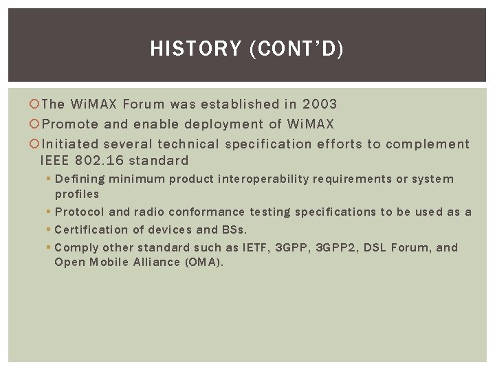 HISTORY (CONT’D) The Wi. MAX Forum was established in 2003 Promote and enable deployment