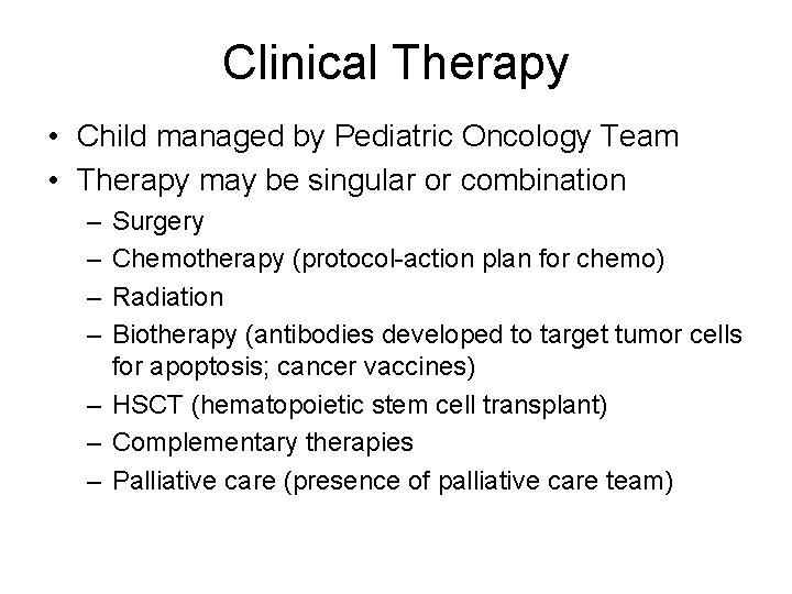 Clinical Therapy • Child managed by Pediatric Oncology Team • Therapy may be singular Clinical Therapy • Child managed by Pediatric Oncology Team • Therapy may be singular