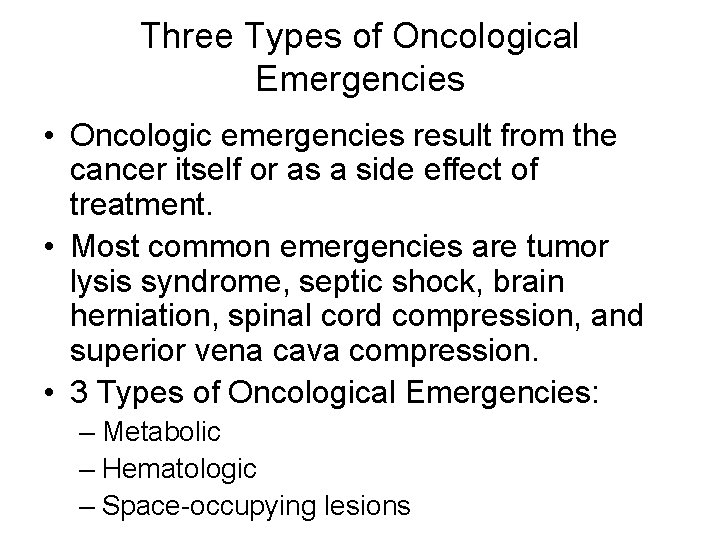 Three Types of Oncological Emergencies • Oncologic emergencies result from the cancer itself or Three Types of Oncological Emergencies • Oncologic emergencies result from the cancer itself or