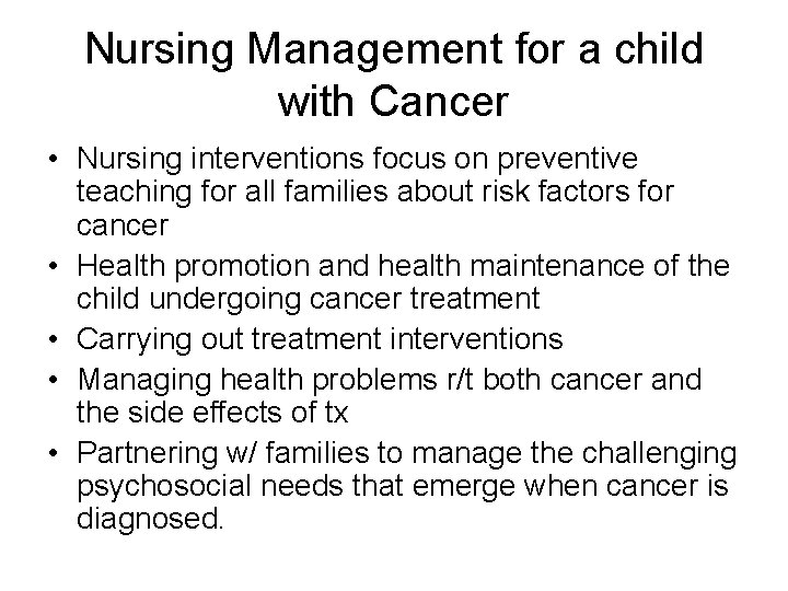 Nursing Management for a child with Cancer • Nursing interventions focus on preventive teaching Nursing Management for a child with Cancer • Nursing interventions focus on preventive teaching