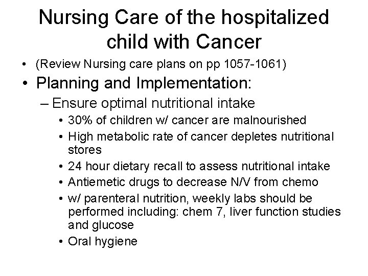 Nursing Care of the hospitalized child with Cancer • (Review Nursing care plans on Nursing Care of the hospitalized child with Cancer • (Review Nursing care plans on