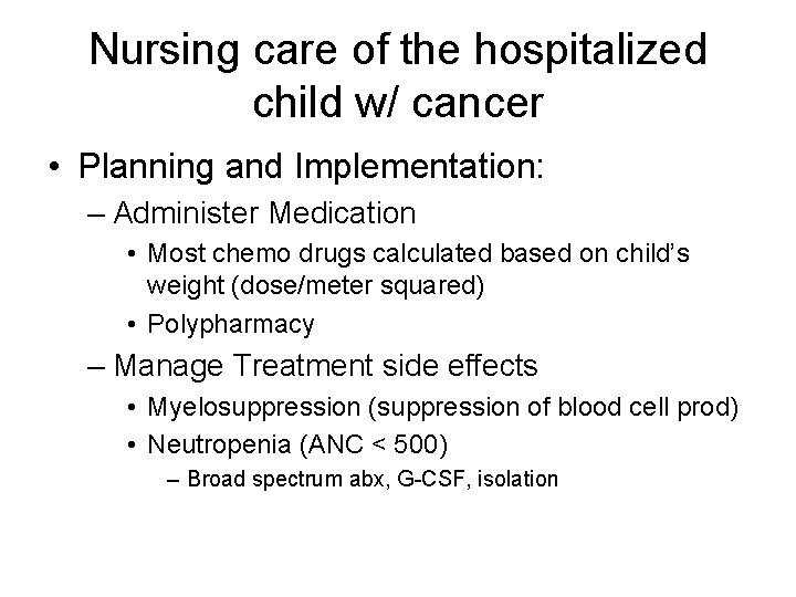 Nursing care of the hospitalized child w/ cancer • Planning and Implementation: – Administer Nursing care of the hospitalized child w/ cancer • Planning and Implementation: – Administer