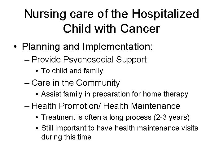 Nursing care of the Hospitalized Child with Cancer • Planning and Implementation: – Provide Nursing care of the Hospitalized Child with Cancer • Planning and Implementation: – Provide