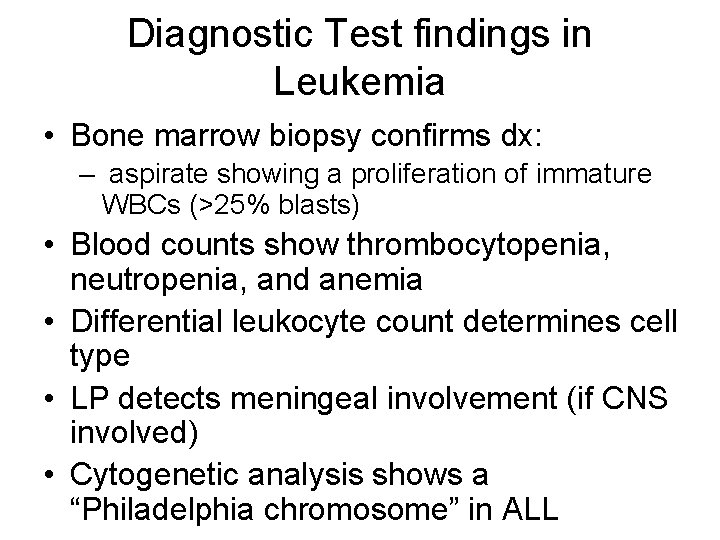 Diagnostic Test findings in Leukemia • Bone marrow biopsy confirms dx: – aspirate showing Diagnostic Test findings in Leukemia • Bone marrow biopsy confirms dx: – aspirate showing