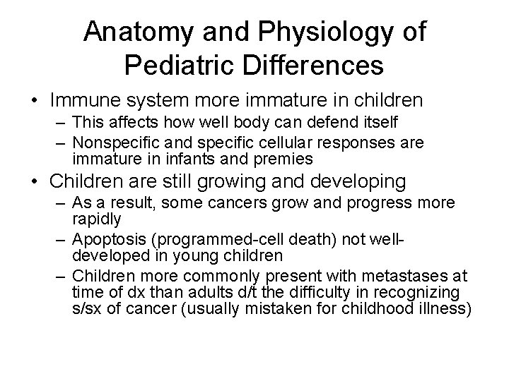 Anatomy and Physiology of Pediatric Differences • Immune system more immature in children – Anatomy and Physiology of Pediatric Differences • Immune system more immature in children –