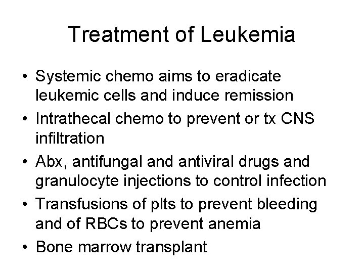 Treatment of Leukemia • Systemic chemo aims to eradicate leukemic cells and induce remission Treatment of Leukemia • Systemic chemo aims to eradicate leukemic cells and induce remission