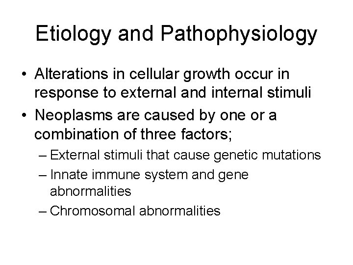 Etiology and Pathophysiology • Alterations in cellular growth occur in response to external and Etiology and Pathophysiology • Alterations in cellular growth occur in response to external and