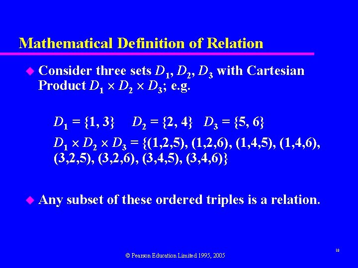 Mathematical Definition of Relation u Consider three sets D 1, D 2, D 3