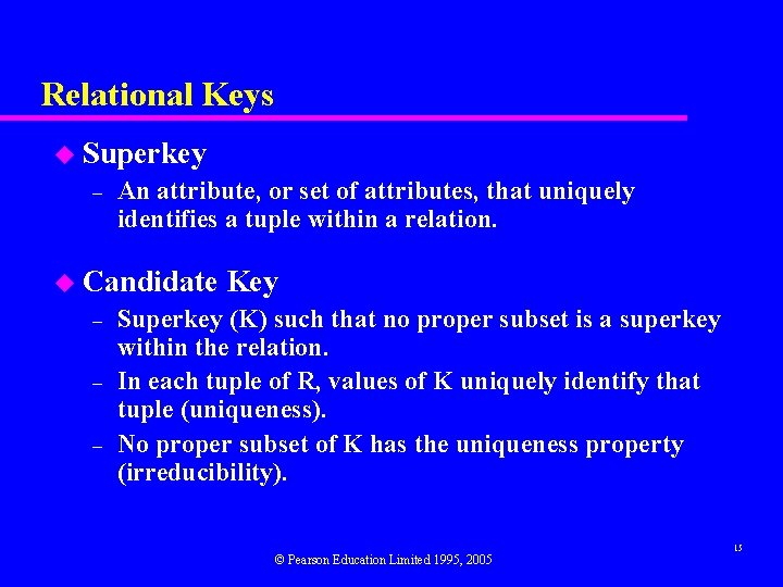 Relational Keys u Superkey – An attribute, or set of attributes, that uniquely identifies