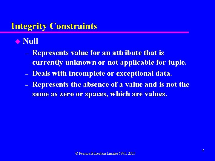 Integrity Constraints u Null – – – Represents value for an attribute that is